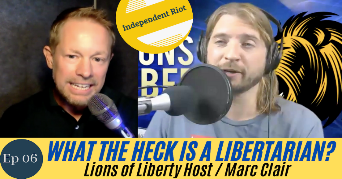 What the Heck is LIBERTARIANISM? (With Marc Clair)